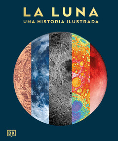 La luna: Una historia ilustrada (The Moon) (Spanish Edition) by DK, 9798217312924