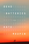 Dead Batteries (A Novel) by Kate Maupin, 9798217088232