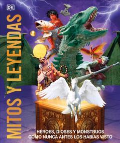 Mitos y leyendas (Knowledge Encyclopedia Myths and Legends) (Héroes, dioses y monstruos como nunca antes los habías visto) (Spanish Edition) by DK, 9798217313112