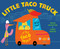 Little Taco Truck - 9798217233236 by Tanya Valentine, Jorge Martin, 9798217233236