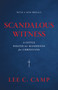 Scandalous Witness (A Little Political Manifesto for Christians) - 9780802886385 by Lee C. Camp
