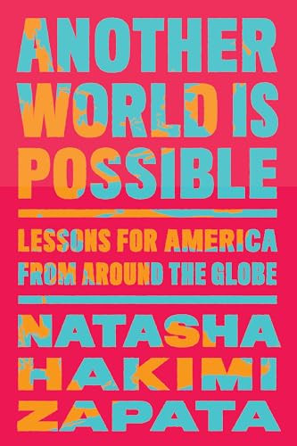 Another World Is Possible (Lessons for America from Around the Globe) - 9798893851045 by Natasha Hakimi Zapata, 9798893851045
