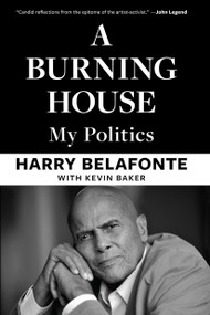 A Burning House (My Politics) by Harry Belafonte, Kevin Baker, 9798893850918
