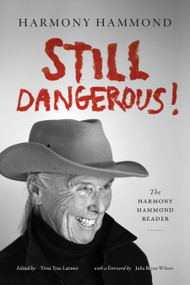 Still Dangerous! (The Harmony Hammond Reader) by Harmony Hammond, Tirza True Latimer, 9781478038863