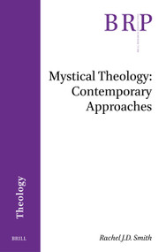 Mystical Theology (Contemporary Approaches) by Rachel Smith, 9789004754881