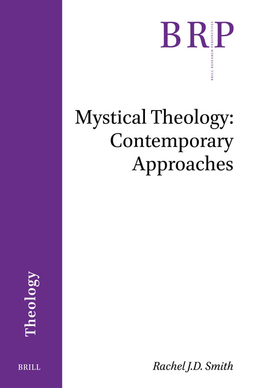 Mystical Theology (Contemporary Approaches) by Rachel Smith, 9789004754881