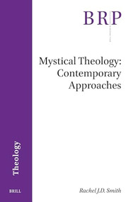 Mystical Theology (Contemporary Approaches) by Rachel Smith, 9789004754881
