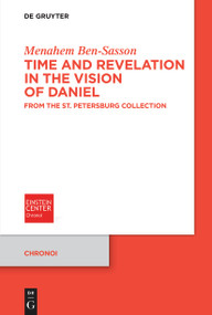 Time and Revelation in the Vision of Daniel (From the St. Petersburg Collection) by Menahem Ben-Sasson, Dan Shapira, 9783110790580