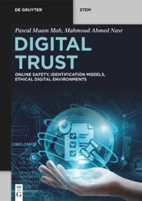 Digital Trust (Online Safety, Identification Models, Ethical Digital Environments) by Pascal Muam Mah, Mahmoud Ahmed Nasr, 9783112229743