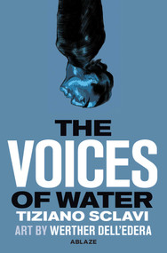 THE VOICES OF WATER by Tizlano Sclavi, Werther Dell'Edera, 9781684970193