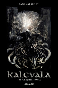 KALEVALA: THE GRAPHIC NOVEL by Sami Makkonen, Sami Makkonen, Ennio Bufi, 9781684972289