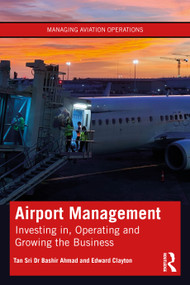 Airport Management (Investing in, Operating and Growing the Business) by Tan Sri Dr Bashir Ahmad, Edward Clayton, 9781032738376