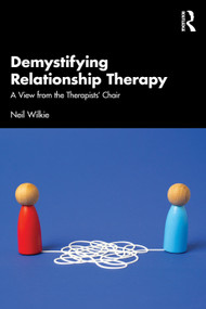 Demystifying Relationship Therapy (A View from the Therapist's Chair) by Neil Wilkie, 9781041271222