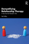 Demystifying Relationship Therapy (A View from the Therapist's Chair) by Neil Wilkie, 9781041271222