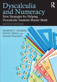 Dyscalculia and Numeracy (New Strategies for Helping Dyscalculic Students Master Math) by Mahesh Sharma, Steve Chinn, Sanjay Raghav, 9781041058533