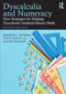 Dyscalculia and Numeracy (New Strategies for Helping Dyscalculic Students Master Math) by Mahesh Sharma, Steve Chinn, Sanjay Raghav, 9781041058533