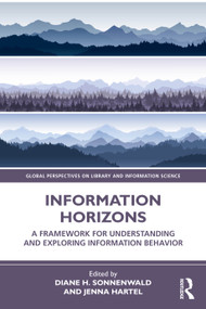 Information Horizons (A Framework for Understanding and Exploring Information Behavior) by Diane H. Sonnenwald, Jenna Hartel, 9781032880631