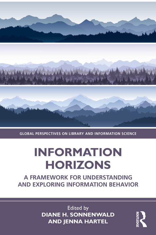 Information Horizons (A Framework for Understanding and Exploring Information Behavior) by Diane H. Sonnenwald, Jenna Hartel, 9781032880631