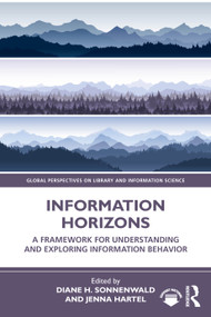 Information Horizons (A Framework for Understanding and Exploring Information Behavior) by Diane H. Sonnenwald, Jenna Hartel, 9781032880631