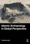 Islamic Archaeology in Global Perspective by Timothy Insoll, 9780367477295