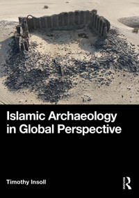 Islamic Archaeology in Global Perspective by Timothy Insoll, 9780367477295