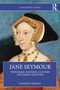 Jane Seymour (Patronage, Material Culture and Image Crafting) by Elizabeth Norton, 9781032554099