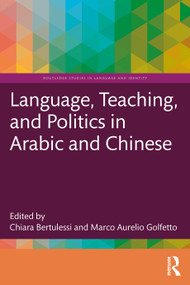 Language, Teaching, and Politics in Arabic and Chinese by Chiara Bertulessi, Marco Aurelio Golfetto, 9781032582313