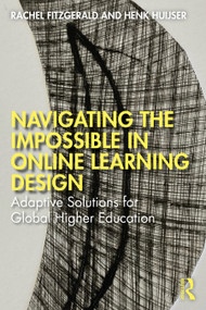 Navigating the Impossible in Online Learning Design (Adaptive Solutions for Global Higher Education) by Rachel Fitzgerald, Henk Huijser, 9781032893662