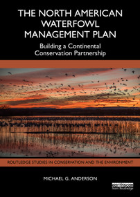 The North American Waterfowl Management Plan (Building a Continental Conservation Partnership) by Michael G. Anderson, 9781041224389
