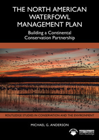 The North American Waterfowl Management Plan (Building a Continental Conservation Partnership) by Michael G. Anderson, 9781041224389