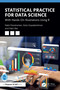 Statistical Practice for Data Science (With Hands-On Illustrations Using R) by Nalini Ravishanker, Asha Gopalakrishnan, Haim Bar, 9780367698744