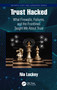 Trust Hacked (What Firewalls, Failures, and the Frontlines Taught Me About Trust) by Nia Luckey, 9781041172673