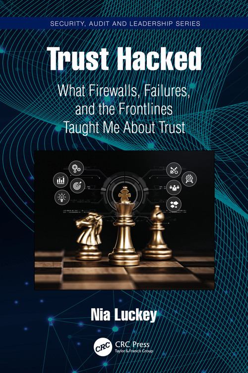 Trust Hacked (What Firewalls, Failures, and the Frontlines Taught Me About Trust) by Nia Luckey, 9781041172673