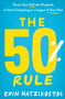 The 50% Rule (Throw Out Half the Playbook to Start Competing in a League of Your Own) by Erin Hatzikostas, 9781953027443