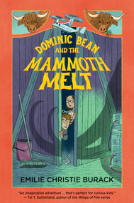 Dominic Bean and the Mammoth Melt by Emilie Christie Burack, Anna Bron, 9781779461179