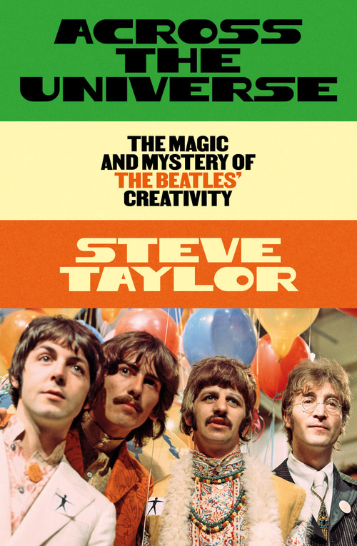 Across the Universe (The Magic and Mystery of the Beatles' Creativity) by Steve Taylor, 9781964992501