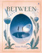 Between - 9781964992433 by Anna Walker, 9781964992433