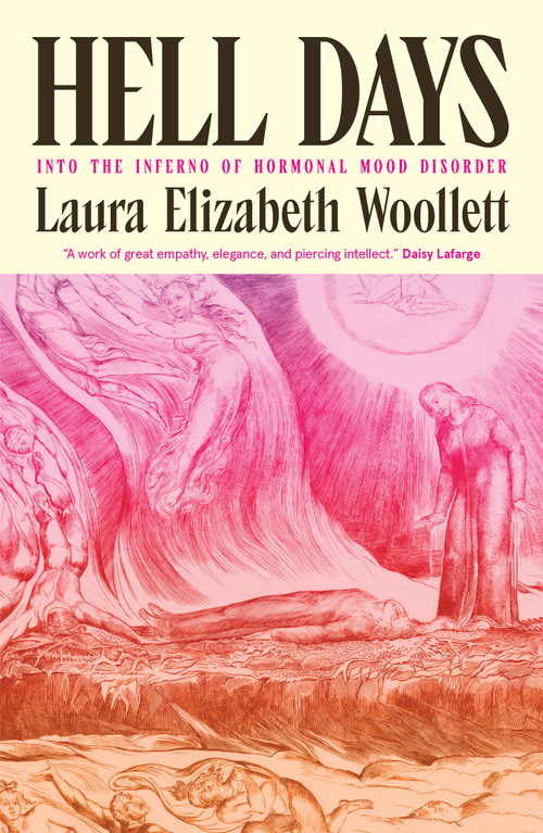 Hell Days (Into the Inferno of Hormonal Mood Disorder) by Laura Elizabeth Woollett, 9781964992518