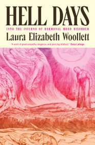 Hell Days (Into the Inferno of Hormonal Mood Disorder) by Laura Elizabeth Woollett, 9781964992518