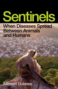 Sentinels (When Diseases Spread Between Animals and Humans) by Michael Dulaney, 9781964992242