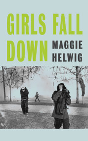 Girls Fall Down - 9781552455326 by Maggie Helwig