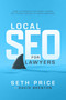 Local SEO for Lawyers (How Attorneys Can Rank Higher, Get Found Faster, and Grow Smarter) by Seth Price, David Brenton, 9781642257373