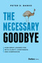 The Necessary Goodbye (How Great Leaders Fire with Clarity, Confidence, and Compassion) by Peter D. Banko, 9798887508122