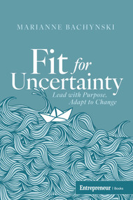 Fit for Uncertainty (Lead with Purpose, Adapt to Change) by Marianne Bachynski, 9798897010080