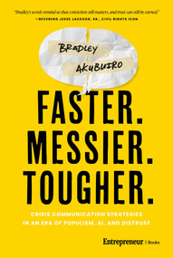 Faster. Messier. Tougher. (Crisis Communication Strategies in an Era of Populism, AI, and Distrust) by Bradley Akubuiro, 9798897010417