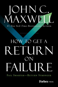 How to Get a Return on Failure (Fail Smarter-Return Stronger) by John C. Maxwell, 9798887507958