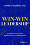 Win-Win Leadership (Unlocking Growth Through Authenticity and Collaboration) by Karen R. McDaniel, 9798887507774