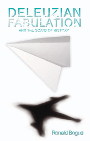 Deleuzian Fabulation and the Scars of History by Ronald Bogue, 9781399567596