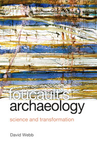 Foucault's Archaeology (Science and Transformation) by David Webb, 9781399567619