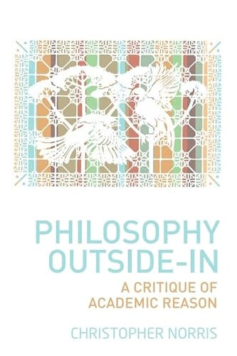Philosophy Outside-In (A Critique of Academic Reason) by Christopher Norris, 9781399567657